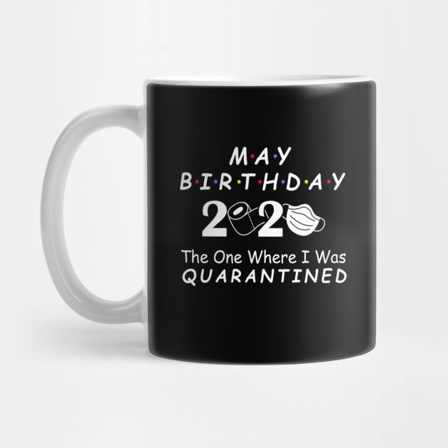 May Birthday 2020 Quarantine, Social Distancing Birthday May birthday Quarantined Gift Idea, born in May by DragonTees